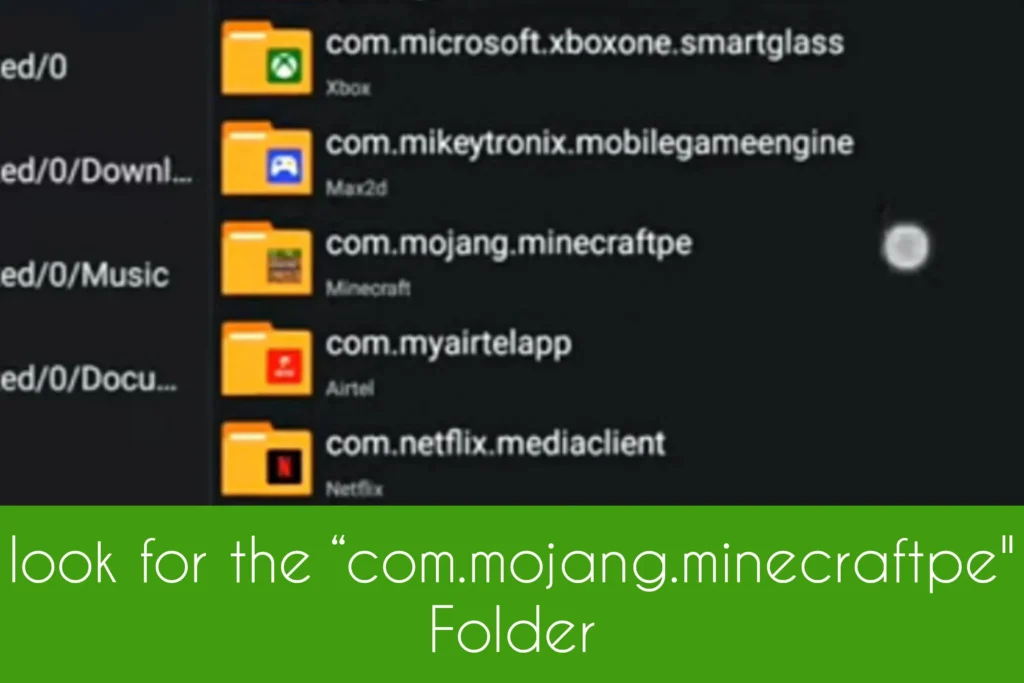 look for the “com.mojang.minecraftpe” folder