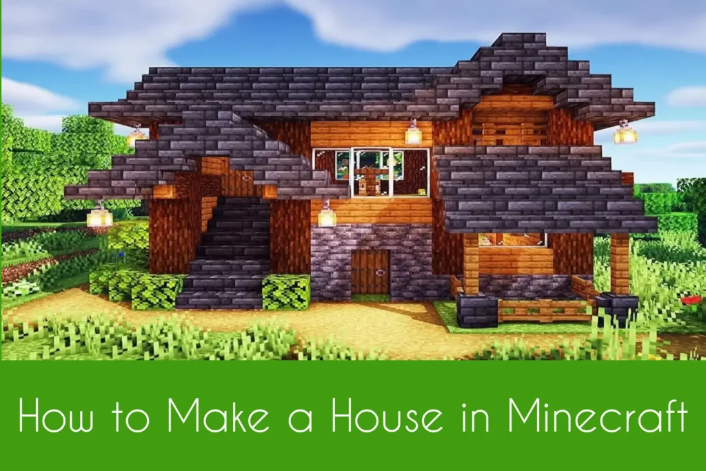 How to Make a House in Minecraft